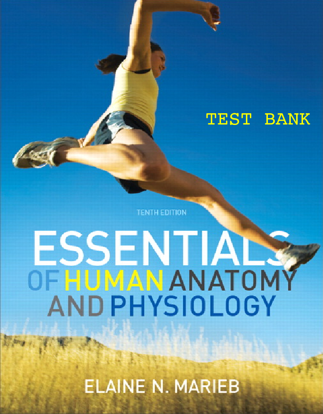 ESSENTIALS OF HUMAN ANATOMY AND PHYSIOLOGY 10th by ELAINE N. MARIEB. (TEST BANK)