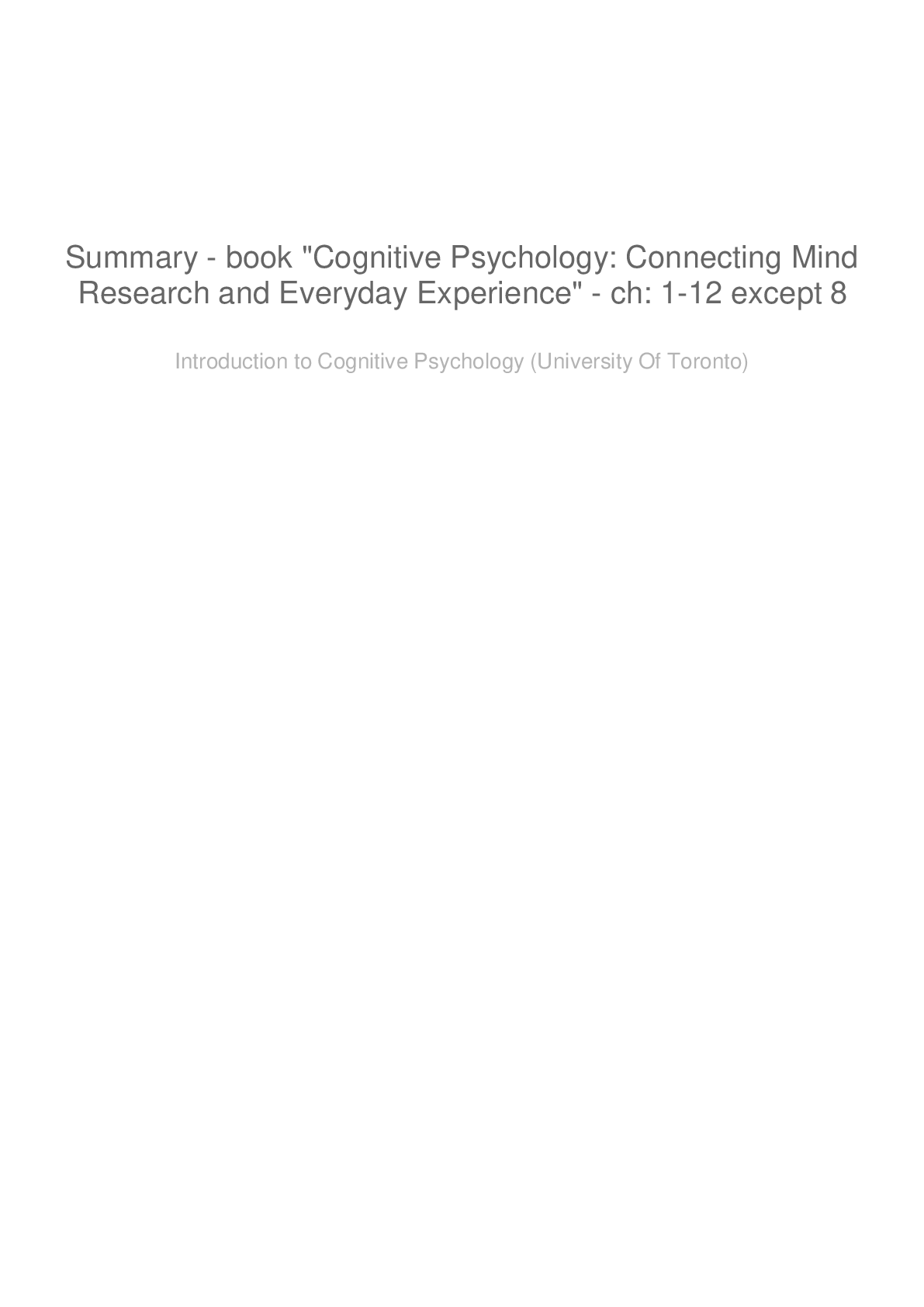 Summary - book "Cognitive Psychology: Connecting Mind Research and Everyday Experience" (ch: 1-12 except 8)