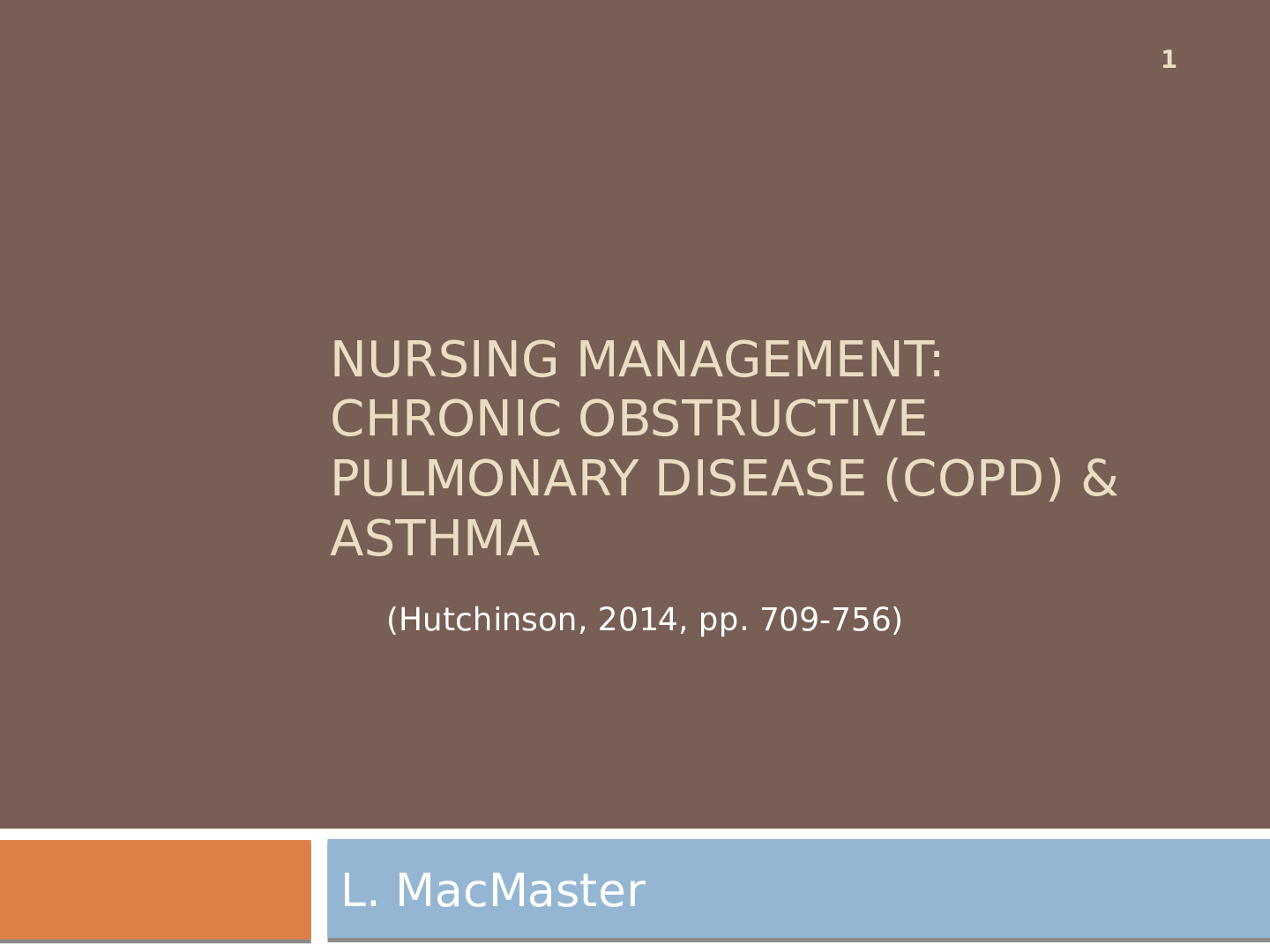 NURSING MANAGEMENT CHRONIC OBSTRUCTIVE  PULMONARY DISEASE (COPD) &  ASTHMA (Hutchinson, 2014, pp. 709-756)
