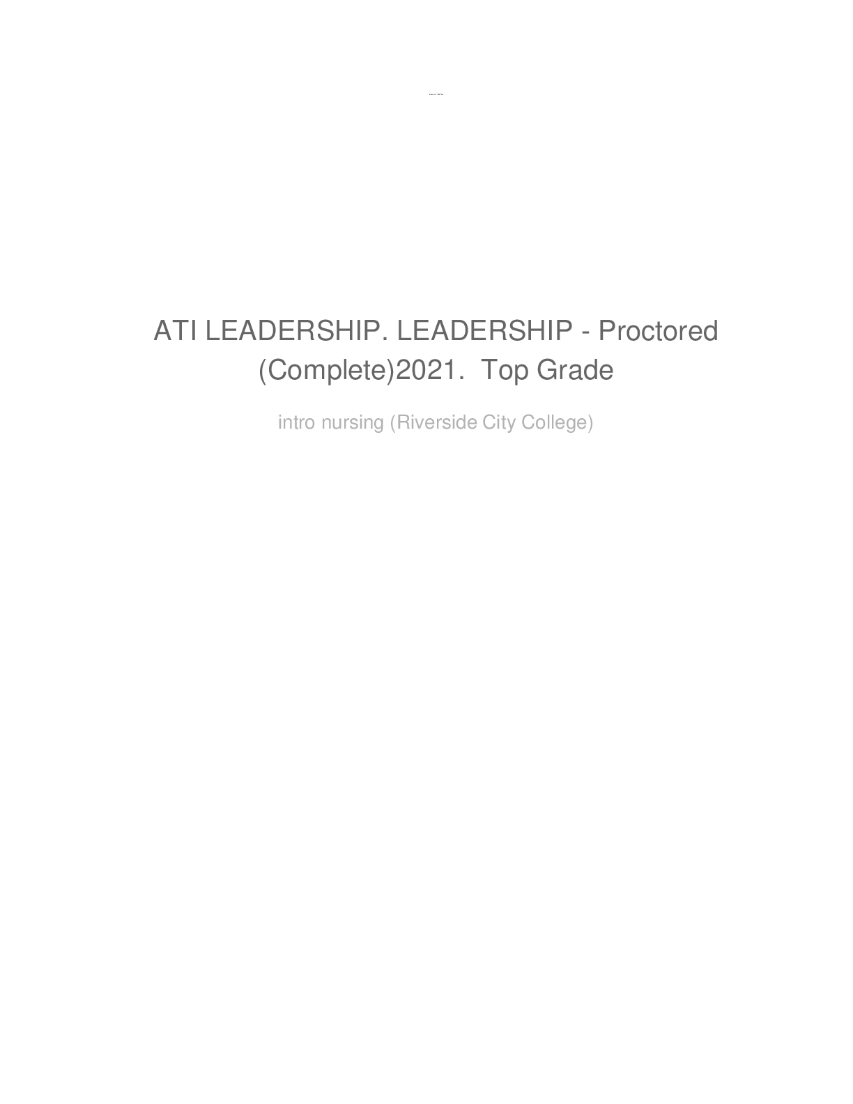 ATI Leadership Exam 2021  LEADERSHIP - Proctored  (Complete) Top Grade intro nursing (Riverside City College)